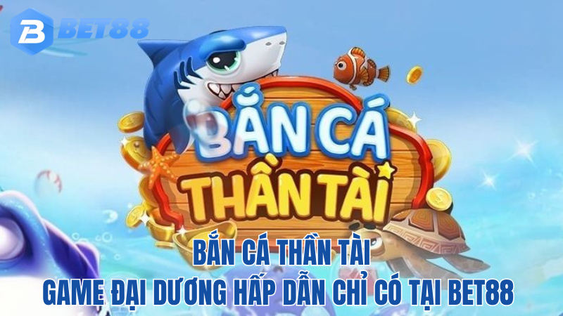 BET88-ban-ca-than-tai-chi-co-tai-bet88-moi-nhat