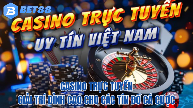 BET88-casino-truc-tuyen-giai-tri-dinh-cao-moi-nhat