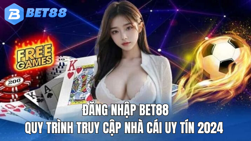 BET88-dang-nhap-bet88-quy-trinh-truy-cap-nha-cai-2024