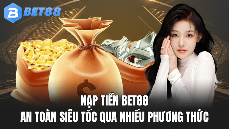 BET88-nap-tien-bet88-da-phuong-thuc-2024